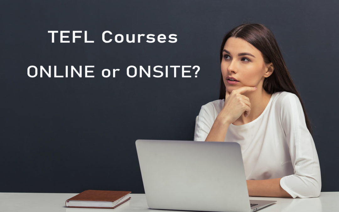 Online TEFL Courses vs. Onsite TEFL Courses